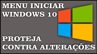 Windows 10  Bloquear Menu Iniciar contra Alterações [upl. by Asselem]