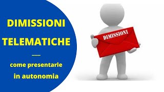 DIMISSIONI TELEMATICHE  COME PROCEDERE IN AUTONOMIA [upl. by Mignonne900]