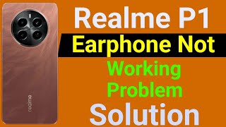 Realme P1 Earphone Not Working  How to Solve Earphone Problem in Realme P1 5G Mobile [upl. by Zacarias]