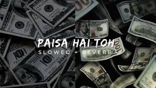 Paisa Hai To  Slowed  Reverb   SachinJigar Vishal Dadlani Mellow D  Astounding Beats [upl. by Alicsirp]