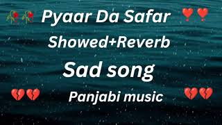 Pyaar Da Safar l Showed Reverb Panjabi songs l new songs 2024 sedsongs [upl. by Odrick164]