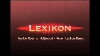 Frankie Goes to Hollywood  Relax Lexikon Remix [upl. by Caylor395]