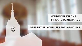 Weihe der Kirche ​St Karl Borromäus​  OBERRIET [upl. by Yelnikcm]