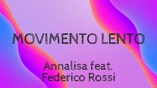 Annalisa feat Federico Rossi  Movimento Lento Lyrics Testo [upl. by Jim]