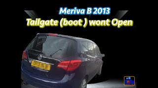 Meriva B  2013 Tailgate  Boot wont open [upl. by Zrike96]