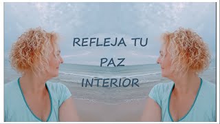 REFLEJA TU PAZ INTERIOR [upl. by Kimbra]