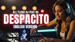 Despacito english All Flash DJ featDS [upl. by Dalia951]