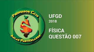 UFGD 2018  FÍSICA  QUESTÃO 007 [upl. by Lakin548]