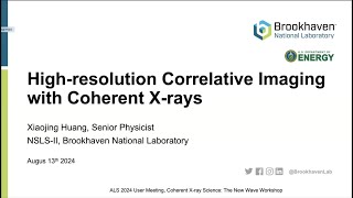 Xiaojang Huang HighResolution Correlative Imaging with Coherent XRays [upl. by Tisbe]