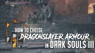 How to Cheese Dragonslayer Armour in Dark Souls 3 2022 Update  Easy Kill [upl. by Marron]