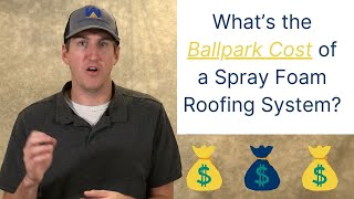 What’s the Ballpark Cost of a Spray Foam Roofing System [upl. by Ronal]