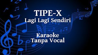 Tipe X  Lagi Lagi Sendiri Karaoke [upl. by Jerry]