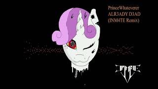 PrinceWhateverer  ALR3ADY D3AD INM4TE Remix [upl. by Marita]