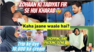 Zohaan Ki Tabiyat Hui Fir Se Kharab😰 Trip Per Kaha Jaane Waale Hai😋 Shopping Packing ✅ Niyan ♥️ [upl. by Marilou755]