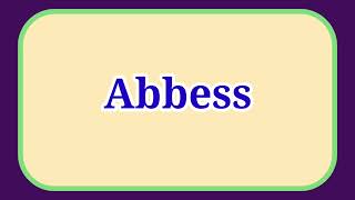 Pronunciation of AbbessHow to Pronounce Abbess Pronunciation englishpronunciation [upl. by Ydoj]