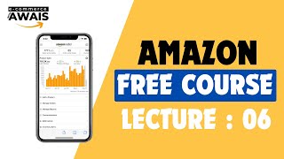 LECTURE 06  AMAZON FBA WHOLESALE AND ONLINE ARBITRAGE FREE COURSE  ECOMMERCE WITH AWAIS [upl. by Converse]