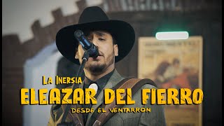 Eleazar Del Fierro  La Inersia Desde El Ventarrón [upl. by Franklyn984]