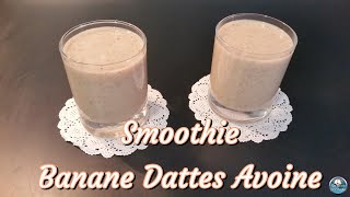 Recette SMOOTHIE BANANE DATTES amp Flocons dAVOINE 😋🍸🍌 [upl. by Moynahan327]