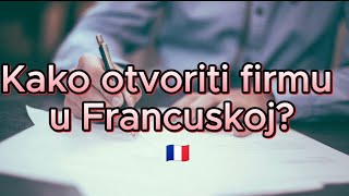 Kako Otvoriti Firmu u Francuskoj ONLINE [upl. by Llet353]