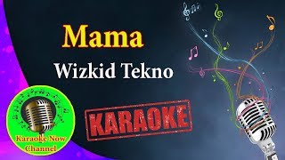 Karaoke Mama Wizkid Tekno Karaoke Now [upl. by Zetana]