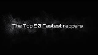 Top 50 fastest rappers in the world Most Accurate 2019 [upl. by Ahsiniuq953]