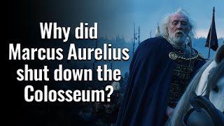 Gladiator Why did Marcus Aurelius shut down the Colosseum [upl. by Munsey506]