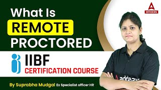 What is Remote Proctored IIBF Certification Course [upl. by Alrahc]