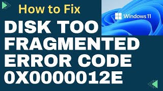 Disk Too Fragmented Error Code 0x0000012E in Windows 11  10 Fixed [upl. by Sulrac]