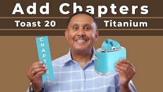 Toast Titanium 20 How to Burn a DVD with Chapters [upl. by Rubio]