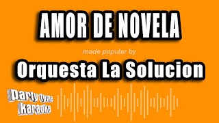 Orquesta La Solucion  Amor De Novela Versión Karaoke [upl. by Ntsyrk]