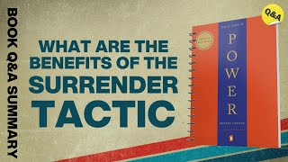 What Are the Benefits of the Surrender Tactic  48 Laws of Power Part 3  Ask QampA Book Summary [upl. by Syst]