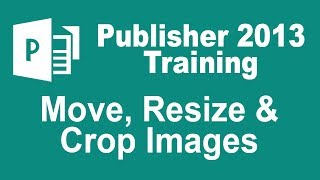 Microsoft Publisher 2013 Tutorial  Move Resize and Crop Images [upl. by Randell959]