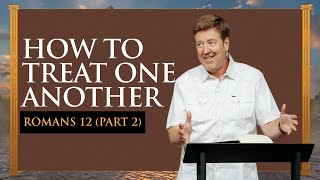 How to Treat One Another  Romans 12 Part 2  Gary Hamrick [upl. by Dari928]