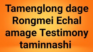 Tamenglong dage Echan amage Testimony taminnashi [upl. by Stuckey]