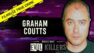 Graham Coutts The Dark Truth  World’s Most Evil Killers [upl. by Trofmoc350]