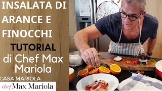 INSALATA DI ARANCE E FINOCCHIO  TUTORIAL  la video ricetta di Chef Max Mariola [upl. by Enelime985]