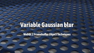 Variable Gaussian blur WebGL 2 Framebuffer Object Techniques [upl. by Uria794]