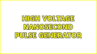 High voltage nanosecond pulse generator [upl. by Ellimak]