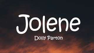 Dolly Parton  Jolene Lyrics [upl. by Autrey]