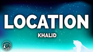 Khalid  Location Lyrics [upl. by Ayetal]