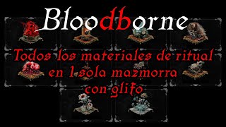 BLOODBORNE  TODOS MATERIALES DE RITUAL glifo [upl. by Salchunas450]