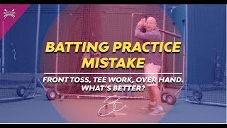 Front Toss Tee or Overhand Whats better Biggest Batting Practice Mistake [upl. by Salzhauer959]