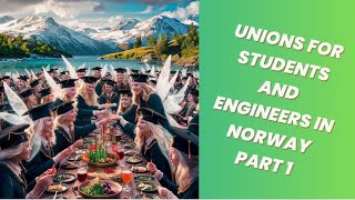 Unions for Students and Engineers In Norway Part 1 [upl. by Aicak]