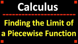 Finding the Limit of Piecewise Functions ❖ Calculus [upl. by Cony]