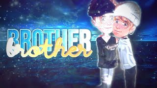 Brother  Msp Version ❤ [upl. by Hedaza]