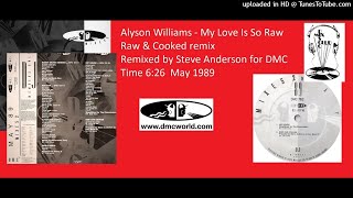 Alyson Williams  My Love Is So Raw DMC Steve Anderson remix May 1989 [upl. by Elpmid670]