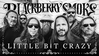 Blackberry Smoke  Little Bit Crazy Official Music Video [upl. by Naimerej642]