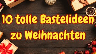 10 tolle Bastelideen zu Weihnachten 🎄 Top 10 Weihnachtsbasteln amp Weihnachtsdeko DIY [upl. by Latihs]