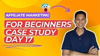 Day 17 Affiliate Marketing for Beginners Case Study [upl. by Helmer]