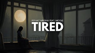 Refaat Mridha  Tired Feat Nicole  Official Lyrics Video [upl. by Telocin]